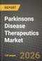 Parkinsons Disease Therapeutics Market Outlook 2026-2034: Market Share, and Growth Analysis - Product Image