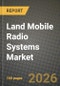 Land Mobile Radio Systems Market Outlook 2026-2034: Market Share, and Growth Analysis - Product Thumbnail Image