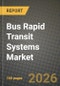 Bus Rapid Transit Systems Market Outlook 2026-2034: Market Share, and Growth Analysis - Product Thumbnail Image
