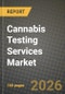 Cannabis Testing Services Market Outlook 2026-2034: Market Share, and Growth Analysis - Product Image