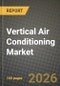 Vertical Air Conditioning Market Outlook 2026-2034: Market Share, and Growth Analysis - Product Image