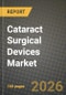 Cataract Surgical Devices Market Outlook 2026-2034: Market Share, and Growth Analysis - Product Thumbnail Image