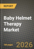 Baby Helmet Therapy Market Outlook 2026-2034: Market Share, and Growth Analysis- Product Image