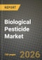 Biological Pesticide Market Outlook 2026-2034: Market Share, and Growth Analysis - Product Thumbnail Image