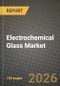 Electrochemical Glass Market Outlook 2026-2034: Market Share, and Growth Analysis - Product Image