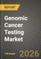 Genomic Cancer Testing Market Outlook 2026-2034: Market Share, and Growth Analysis - Product Thumbnail Image