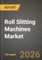 Roll Slitting Machines Market Outlook 2026-2034: Market Share, and Growth Analysis - Product Thumbnail Image