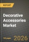 Decorative Accessories Market Outlook 2026-2034: Market Share, and Growth Analysis - Product Thumbnail Image