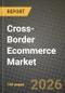 Cross-Border Ecommerce Market Outlook 2026-2034: Market Share, and Growth Analysis - Product Thumbnail Image