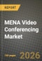 MENA Video Conferencing Market Outlook 2026-2034: Market Share, and Growth Analysis - Product Thumbnail Image