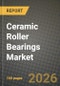 Ceramic Roller Bearings Market Outlook 2026-2034: Market Share, and Growth Analysis - Product Thumbnail Image