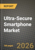 Ultra-Secure Smartphone Market Outlook 2026-2034: Market Share, and Growth Analysis- Product Image