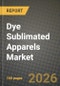Dye Sublimated Apparels Market Outlook 2026-2034: Market Share, and Growth Analysis - Product Thumbnail Image