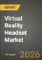 Virtual Reality Headset Market Outlook 2026-2034: Market Share, and Growth Analysis - Product Image