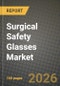 Surgical Safety Glasses Market Outlook 2026-2034: Market Share, and Growth Analysis - Product Image