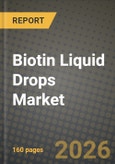 Biotin Liquid Drops Market Outlook 2026-2034: Market Share, and Growth Analysis- Product Image