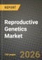 Reproductive Genetics Market Outlook 2026-2034: Market Share, and Growth Analysis - Product Thumbnail Image