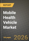Mobile Health Vehicle Market Outlook 2026-2034: Market Share, and Growth Analysis- Product Image
