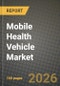 Mobile Health Vehicle Market Outlook 2026-2034: Market Share, and Growth Analysis - Product Thumbnail Image