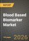 Blood Based Biomarker Market Outlook 2026-2034: Market Share, and Growth Analysis - Product Thumbnail Image