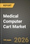 Medical Computer Cart Market Outlook 2026-2034: Market Share, and Growth Analysis - Product Thumbnail Image