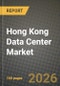 Hong Kong Data Center Market Outlook 2026-2034: Market Share, and Growth Analysis - Product Thumbnail Image