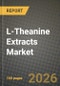 L-Theanine Extracts Market Outlook 2026-2034: Market Share, and Growth Analysis - Product Thumbnail Image