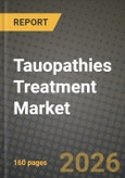 Tauopathies Treatment Market Outlook 2026-2034: Market Share, and Growth Analysis- Product Image