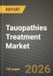 Tauopathies Treatment Market Outlook 2026-2034: Market Share, and Growth Analysis - Product Thumbnail Image