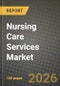 Nursing Care Services Market Outlook 2026-2034: Market Share, and Growth Analysis - Product Image