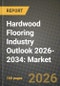 Hardwood Flooring Industry Outlook 2026-2034: Market Share, and Growth Analysis - Product Thumbnail Image