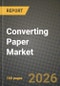 Converting Paper Market Outlook 2026-2034: Market Share, and Growth Analysis - Product Thumbnail Image