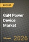 GaN Power Device Market Outlook 2026-2034: Market Share, and Growth Analysis - Product Thumbnail Image