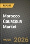 Morocco Couscous Market Outlook 2026-2034: Market Share, and Growth Analysis - Product Thumbnail Image