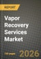 Vapor Recovery Services Market Outlook 2026-2034: Market Share, and Growth Analysis - Product Thumbnail Image