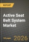Active Seat Belt System Market Outlook 2026-2034: Market Share, and Growth Analysis - Product Thumbnail Image