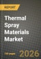 Thermal Spray Materials Market Outlook 2026-2034: Market Share, and Growth Analysis - Product Image