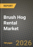 Brush Hog Rental Market Outlook 2026-2034: Market Share, and Growth Analysis- Product Image