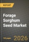 Forage Sorghum Seed Market Outlook 2026-2034: Market Share, and Growth Analysis - Product Image