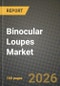 Binocular Loupes Market Outlook 2026-2034: Market Share, and Growth Analysis - Product Thumbnail Image
