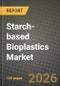 Starch-based Bioplastics Market Outlook 2026-2034: Market Share, and Growth Analysis - Product Image