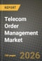 Telecom Order Management Market Outlook 2026-2034: Market Share, and Growth Analysis - Product Image