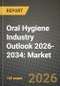 Oral Hygiene Industry Outlook 2026-2034: Market Share, and Growth Analysis - Product Thumbnail Image
