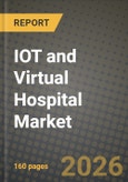 IOT and Virtual Hospital Market Outlook 2026-2034: Market Share, and Growth Analysis- Product Image
