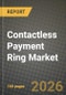 Contactless Payment Ring Market Outlook 2026-2034: Market Share, and Growth Analysis - Product Thumbnail Image