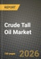 Crude Tall Oil Market Outlook 2026-2034: Market Share, and Growth Analysis - Product Thumbnail Image