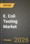 E. Coli Testing Market Outlook 2026-2034: Market Share, and Growth Analysis - Product Thumbnail Image