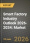 Smart Factory Industry Outlook 2026-2034: Market Share, and Growth Analysis - Product Thumbnail Image