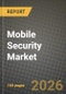 Mobile Security Market Outlook 2026-2034: Market Share, and Growth Analysis - Product Image