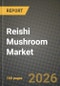 Reishi Mushroom Market Outlook 2026-2034: Market Share, and Growth Analysis - Product Thumbnail Image